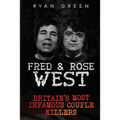 Fred & Rose West: Britain's Most Infamous Killer Couples