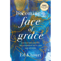 Becoming a Face of Grace: Navigating Lasting Relationship with God and Others