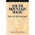 South Mountain Magic: Tales of Old Maryland