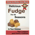 How to Bake the Best Delicious Fudge for All Seasons - In Your Kitchen