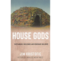 House Gods: Sustainable Buildings and Renegade Builders