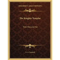 The Knights Templar: Their Rise and Fall