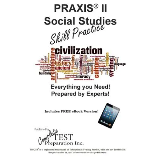 PRAXIS II Social Studies Skill Pracitce: Practice Test Questions for the PRAXIS II Social Studies Content Knowledge Test