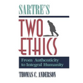 Sartre's Two Ethics: From Authenticity to Integral Humanity