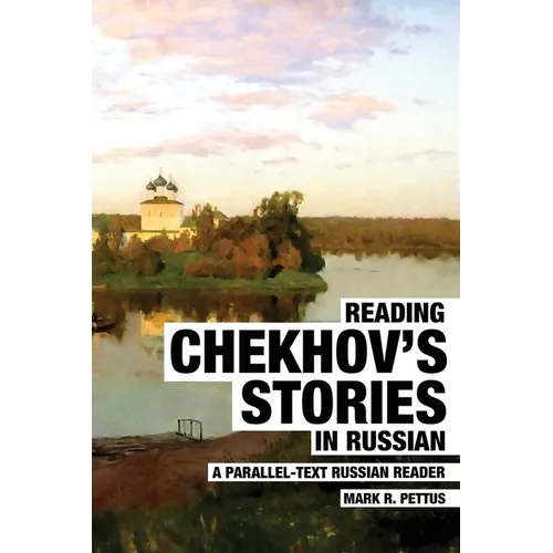 Reading Chekhov's Stories in Russian: A Parallel-Text Russian Reader