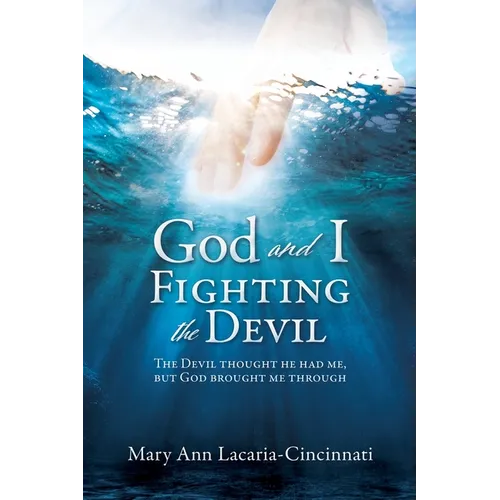 God and I Fighting the Devil: The devil thought he had me, but God brought me through