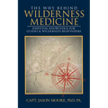 The Why Behind Wilderness Medicine: Essential Knowledge for Guides & Wilderness Responders