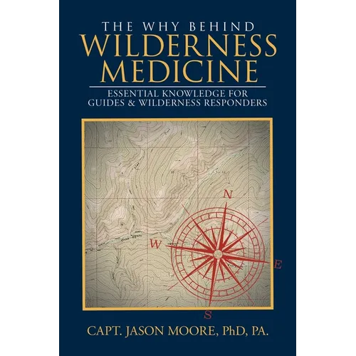 The Why Behind Wilderness Medicine: Essential Knowledge for Guides & Wilderness Responders
