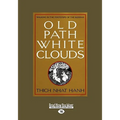Old Path White Clouds [Large Print Volume 1 of 2]: Walking in the Footsteps of the Buddha