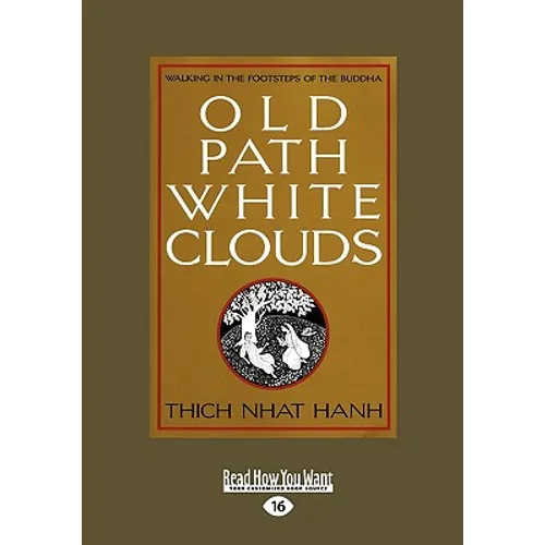 Old Path White Clouds [Large Print Volume 1 of 2]: Walking in the Footsteps of the Buddha