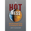 A Hot Mess: How the Climate Crisis Is Changing Our World