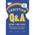 The Christian Q&A Book for Kids: 100+ Questions and Answers about God and the Bible