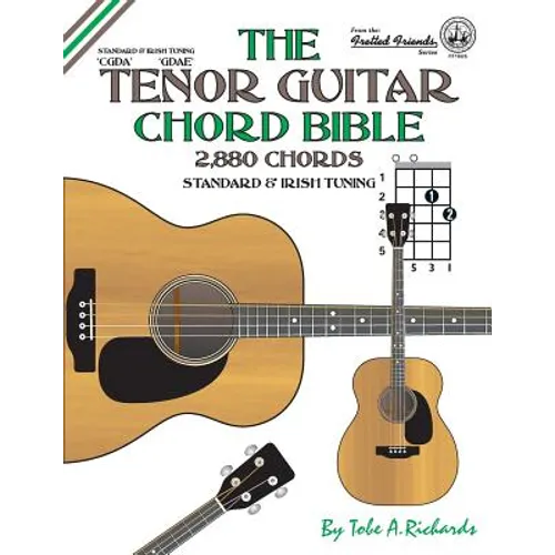 The Tenor Guitar Chord Bible: Standard and Irish Tuning 2,880 Chords