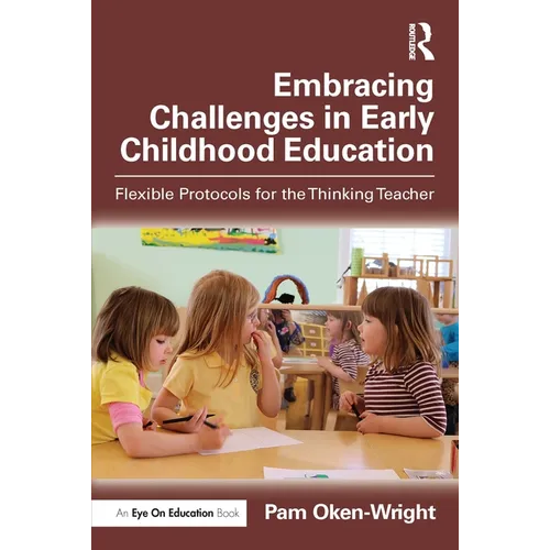 Embracing Challenges in Early Childhood Education: Flexible Protocols for the Thinking Teacher