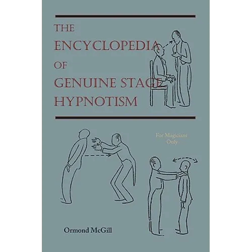 The Encyclopedia of Genuine Stage Hypnotism: For Magicians Only
