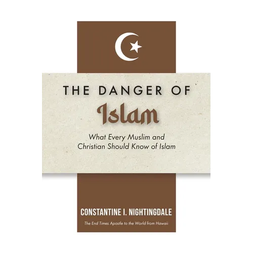 Dangers of Islam: What Every Muslim and Christian Should Know of Islam