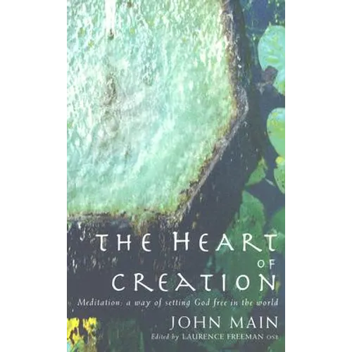 Heart of Creation: Meditation - A Way of Setting God Free in the World