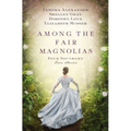 Among the Fair Magnolias: Four Southern Love Stories
