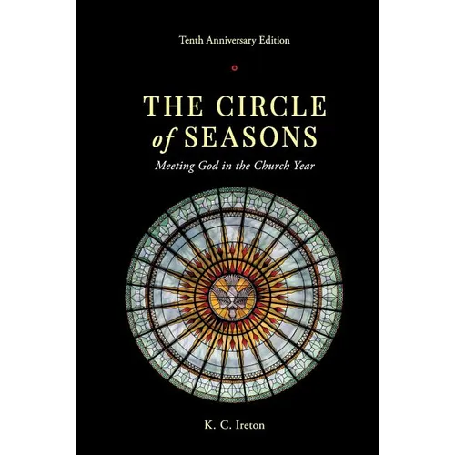The Circle of Seasons: Meeting God in the Church Year
