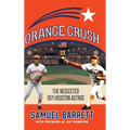 Orange Crush: The Neglected 1971 Houston Astros