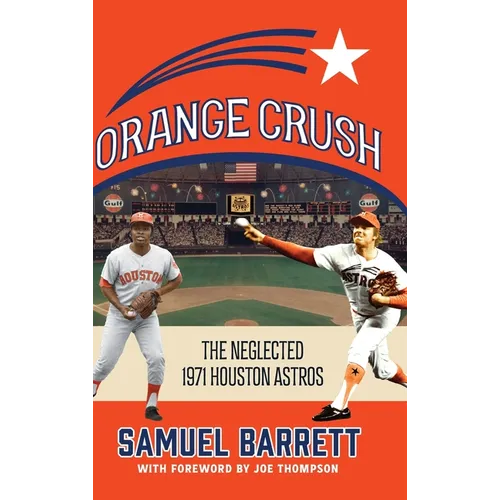 Orange Crush: The Neglected 1971 Houston Astros