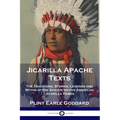 Jicarilla Apache Texts: The Traditions, Stories, Legends and Myths of the Apache Native American Jicarilla Tribes