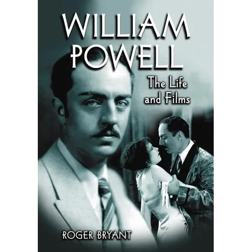 William Powell: The Life and Films