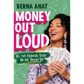 Money Out Loud: All the Financial Stuff No One Taught Us