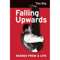 Falling Upwards: Scenes from a Life