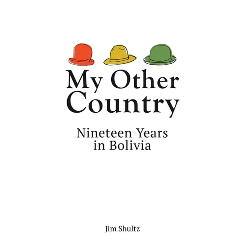 My Other Country: Nineteen Years in Bolivia