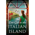 The Lost Gift to the Italian Island: Unputdownable and heart-wrenching World War Two historical fiction