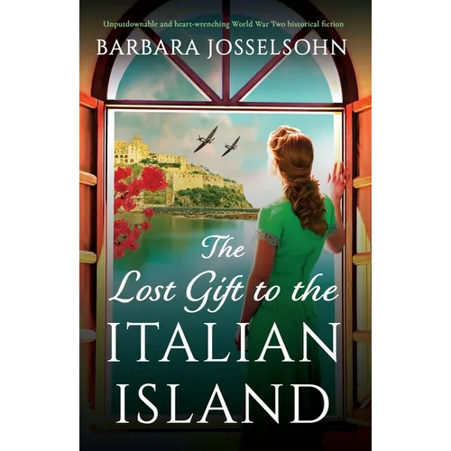The Lost Gift to the Italian Island: Unputdownable and heart-wrenching World War Two historical fiction