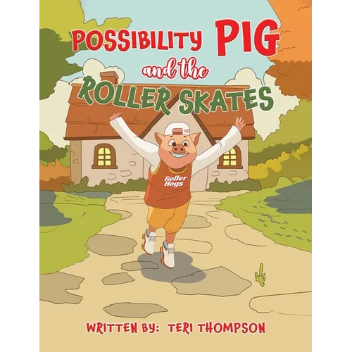 Possibility Pig and the Roller Skates