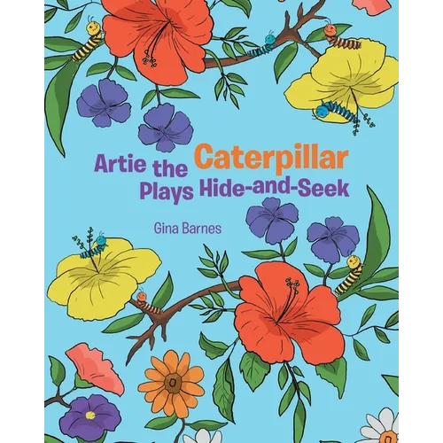 Artie the Caterpillar Plays Hide-and-Seek
