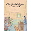 What Charlotte Found at Seneca Falls: A Story of the First Woman's Rights Convention