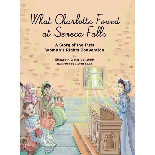 What Charlotte Found at Seneca Falls: A Story of the First Woman's Rights Convention