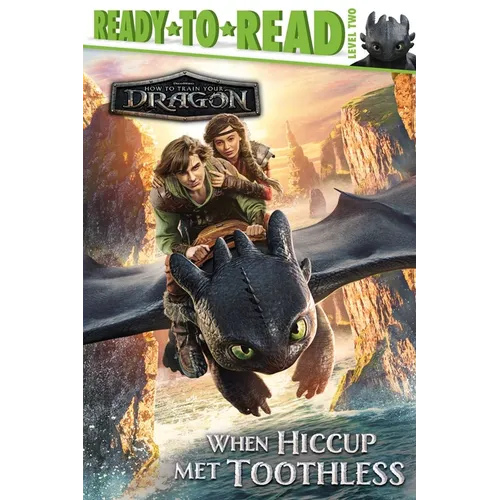 When Hiccup Met Toothless: Ready-To-Read Level 2