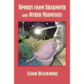 Spores from Sharnoth and Other Madnesses
