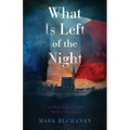 What Is Left of the Night: A World War II Novel
