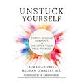 Unstuck Yourself: Thrive Beyond Burnout & Discover Your True Purpose