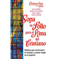 Sopa de Pollo Para Alma del Cristiano: Relatos Que Conmueven El Corazón Y Ponen Fuego En El Espíritu