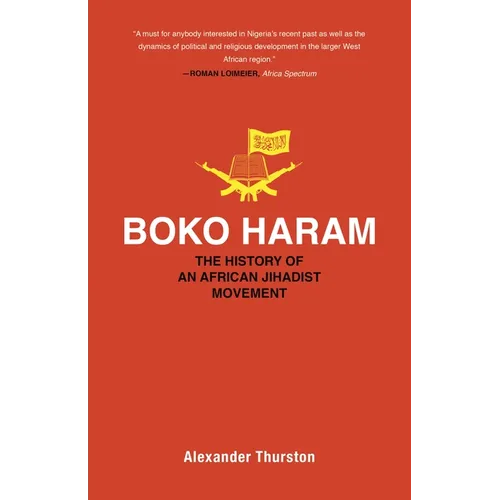Boko Haram: The History of an African Jihadist Movement