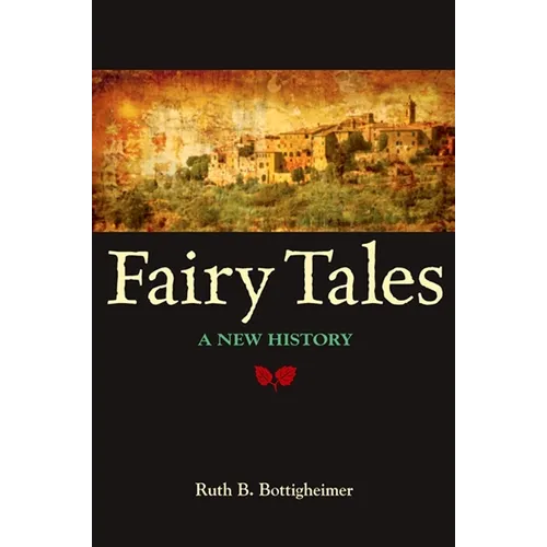 Fairy Tales: A New History