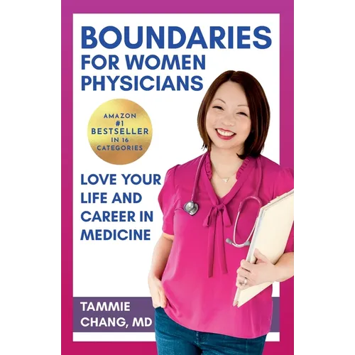 Boundaries for Women Physicians: Love Your Life and Career in Medicine