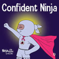 Confident Ninja: A Children's Book About Developing Self Confidence and Self Esteem