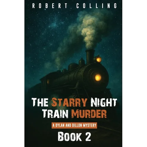 The Starry Night Train Murder: a dylan and dillon mystery