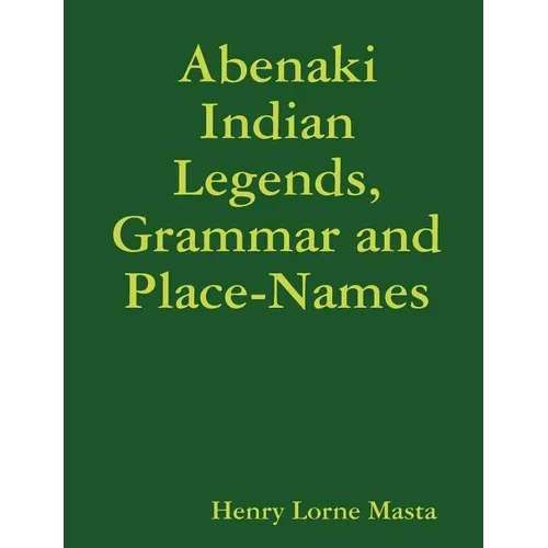 Abenaki Indian Legends, Grammar and Place Names