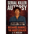 Serial Killer Autopsy: Richard Ramirez