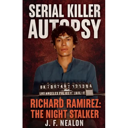 Serial Killer Autopsy: Richard Ramirez