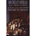 100 Great Operas and Their Stories: Act-By-ACT Synopses